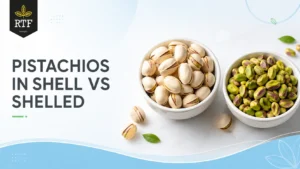 Pistachios in Shell vs Shelled